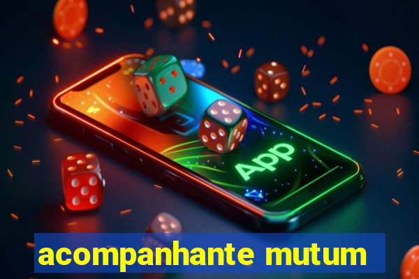 acompanhante mutum