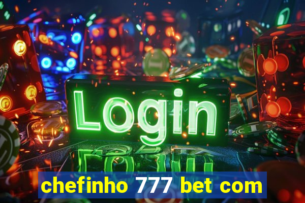 chefinho 777 bet com