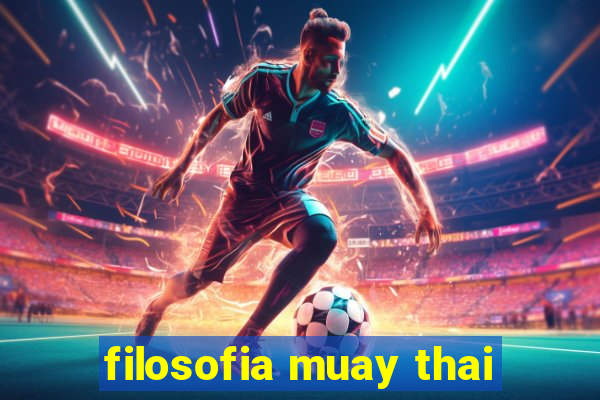 filosofia muay thai