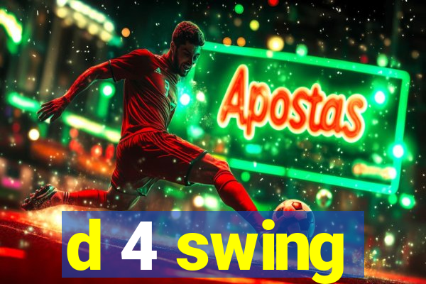 d 4 swing