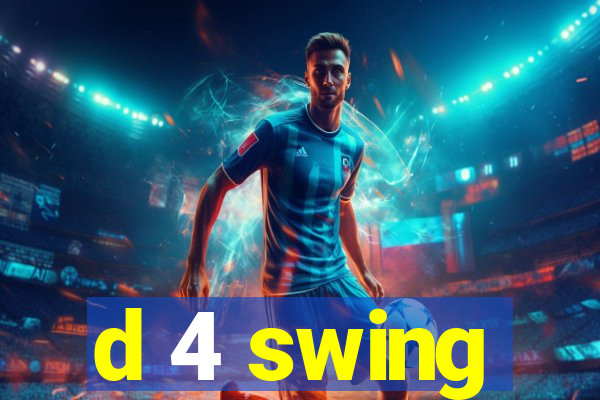 d 4 swing