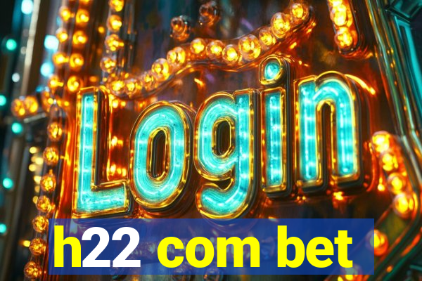 h22 com bet