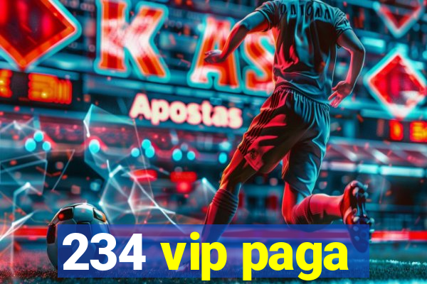 234 vip paga