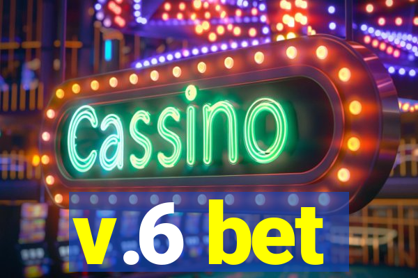 v.6 bet