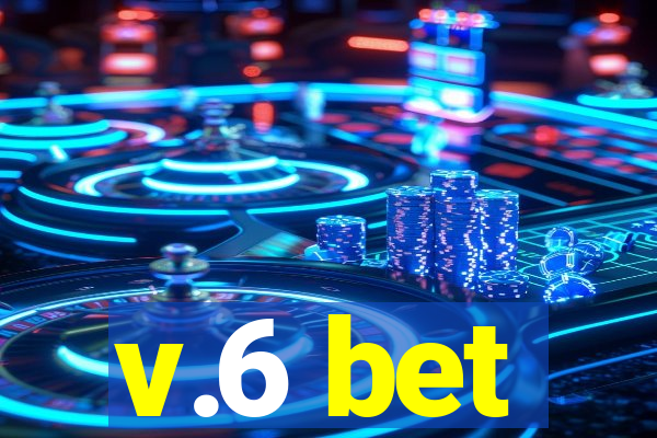 v.6 bet