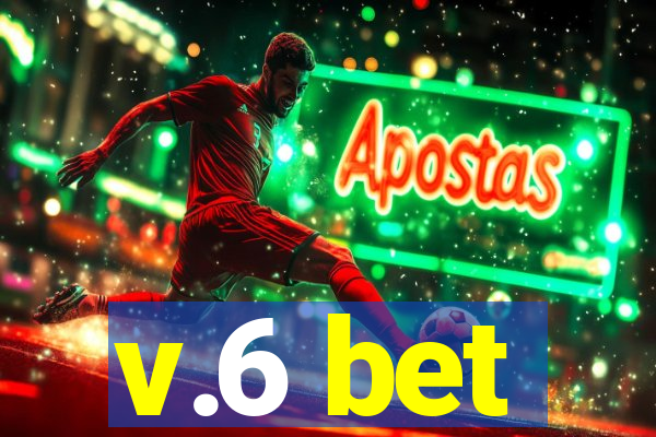 v.6 bet