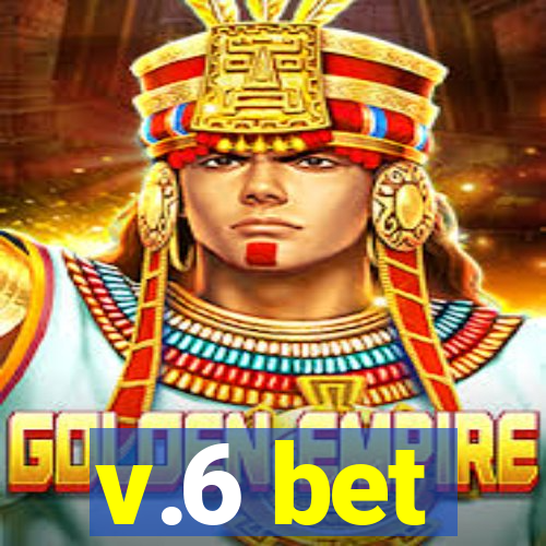 v.6 bet