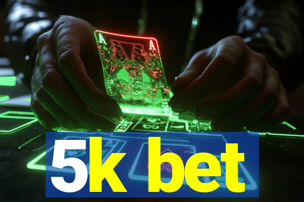5k bet