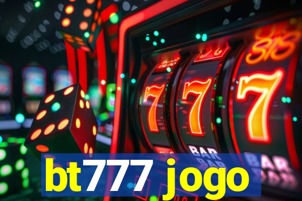 bt777 jogo