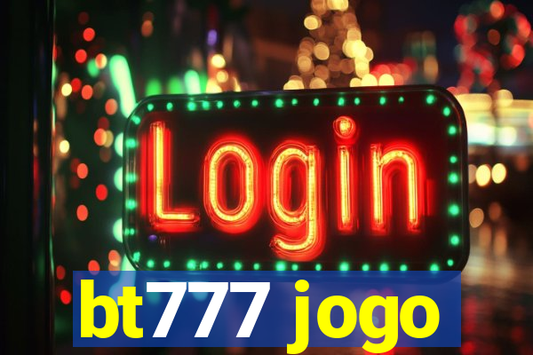 bt777 jogo