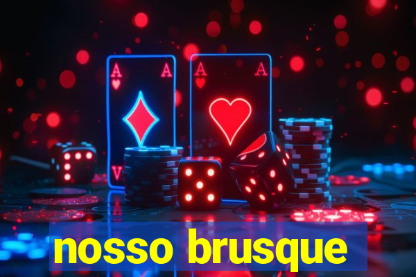nosso brusque