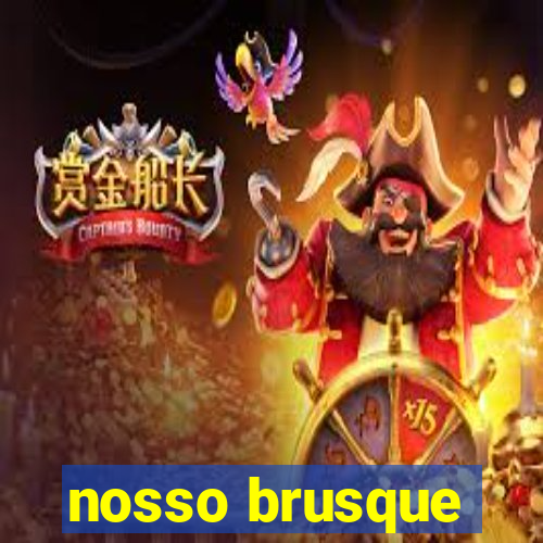 nosso brusque