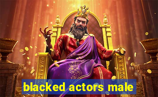 blacked actors male