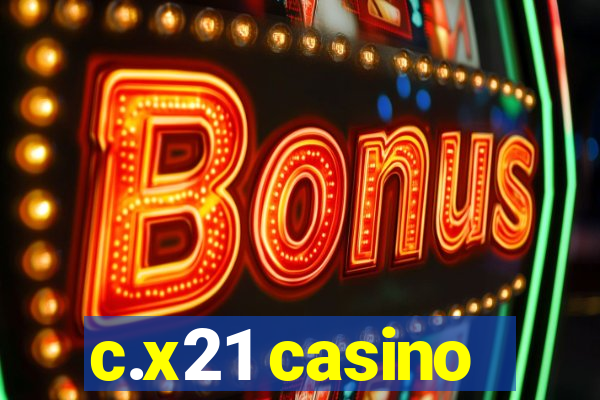 c.x21 casino