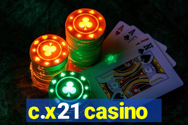 c.x21 casino