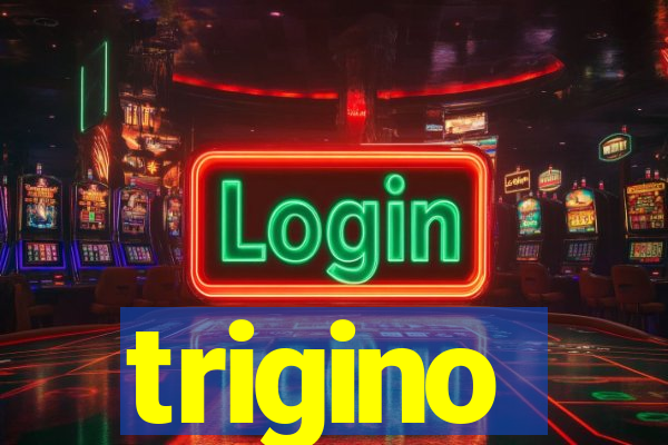trigino
