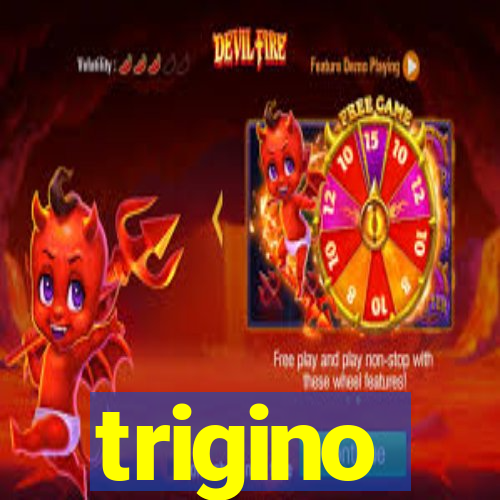 trigino