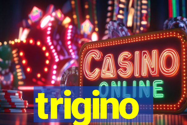 trigino