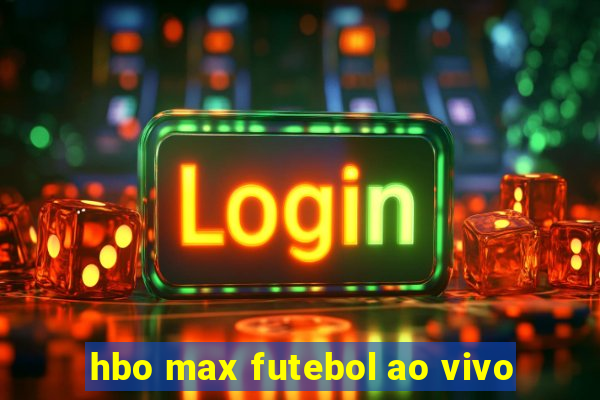 hbo max futebol ao vivo