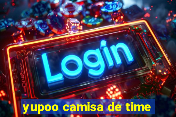 yupoo camisa de time