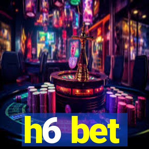 h6 bet