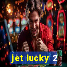 jet lucky 2