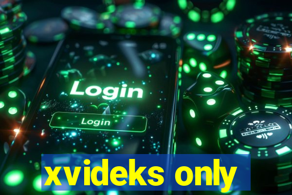 xvideks only