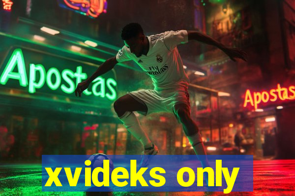 xvideks only