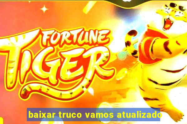 baixar truco vamos atualizado