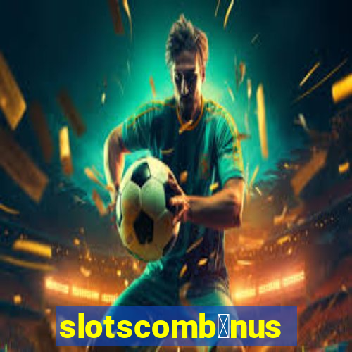 slotscomb么nus