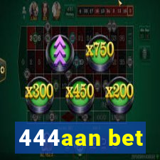 444aan bet