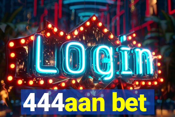 444aan bet