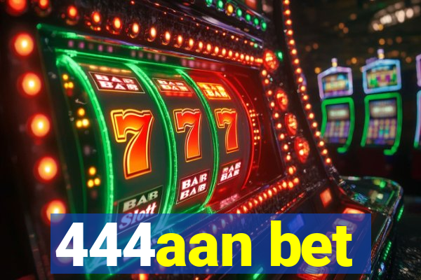 444aan bet