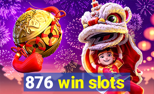 876 win slots