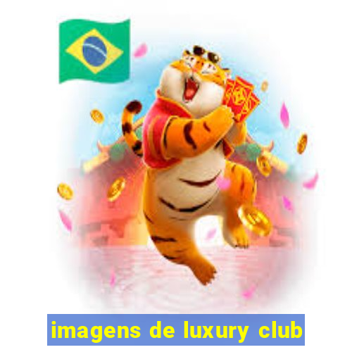 imagens de luxury club