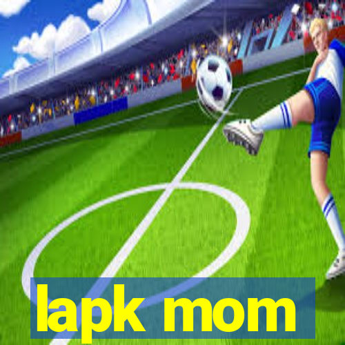 lapk mom