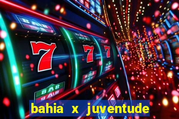 bahia x juventude onde assistir