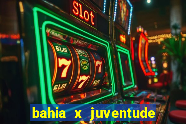 bahia x juventude onde assistir
