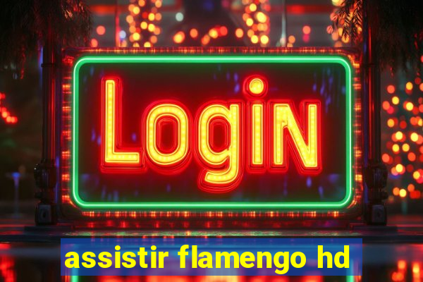 assistir flamengo hd