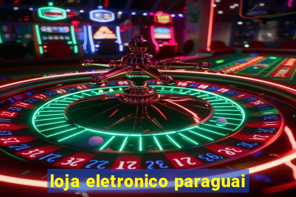 loja eletronico paraguai