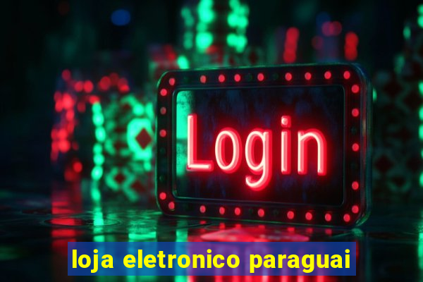 loja eletronico paraguai