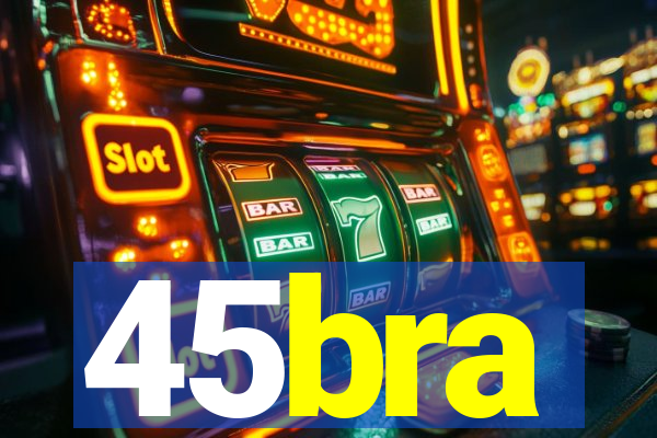 45bra