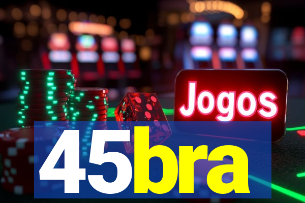 45bra