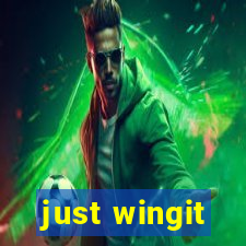 just wingit
