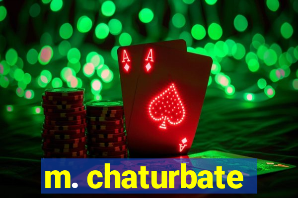m. chaturbate