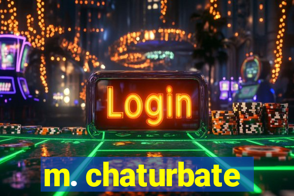 m. chaturbate