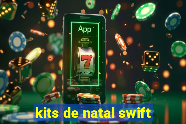 kits de natal swift