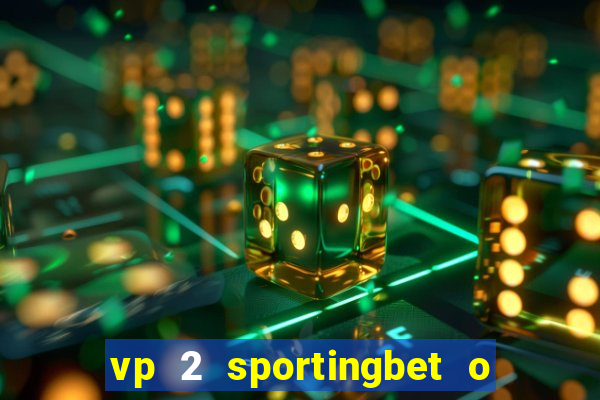 vp 2 sportingbet o que significa