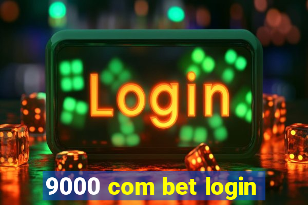 9000 com bet login