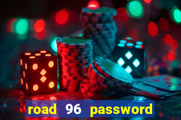 road 96 password happy taxi